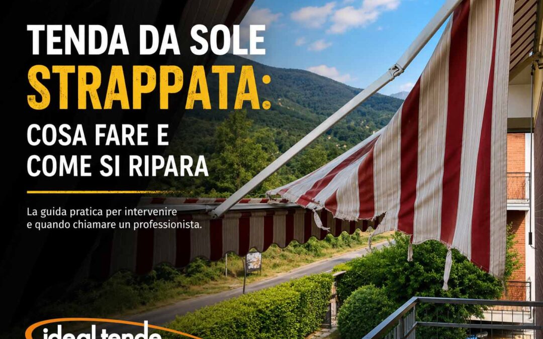 Tenda da sole strappata: cosa fare e come si ripara